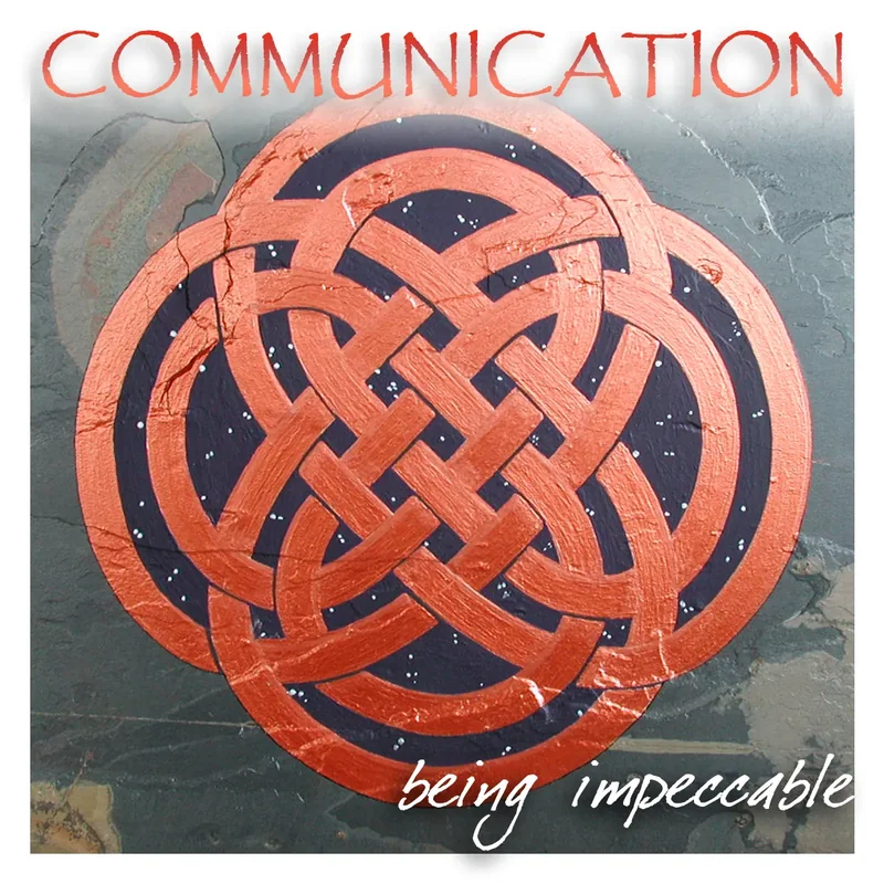 Communication, being impeccable