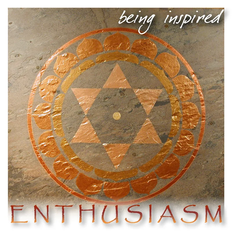 Enthusiasm, being inspired