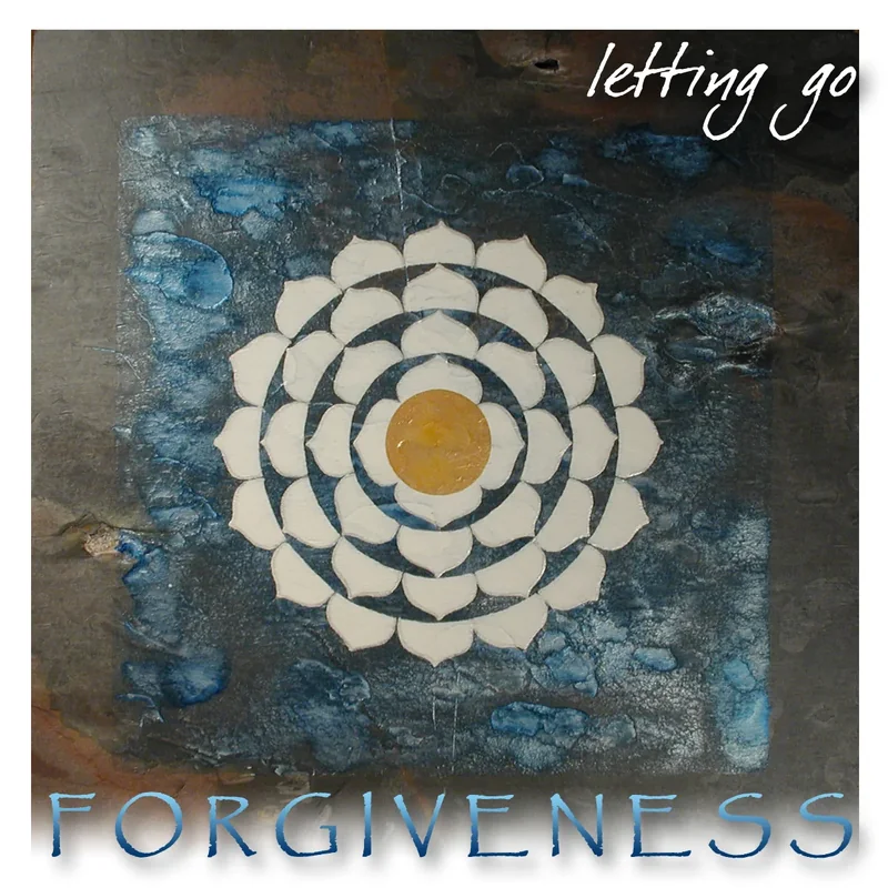Forgiveness, letting go