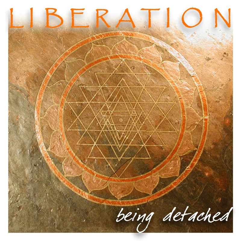 Liberation, being detached