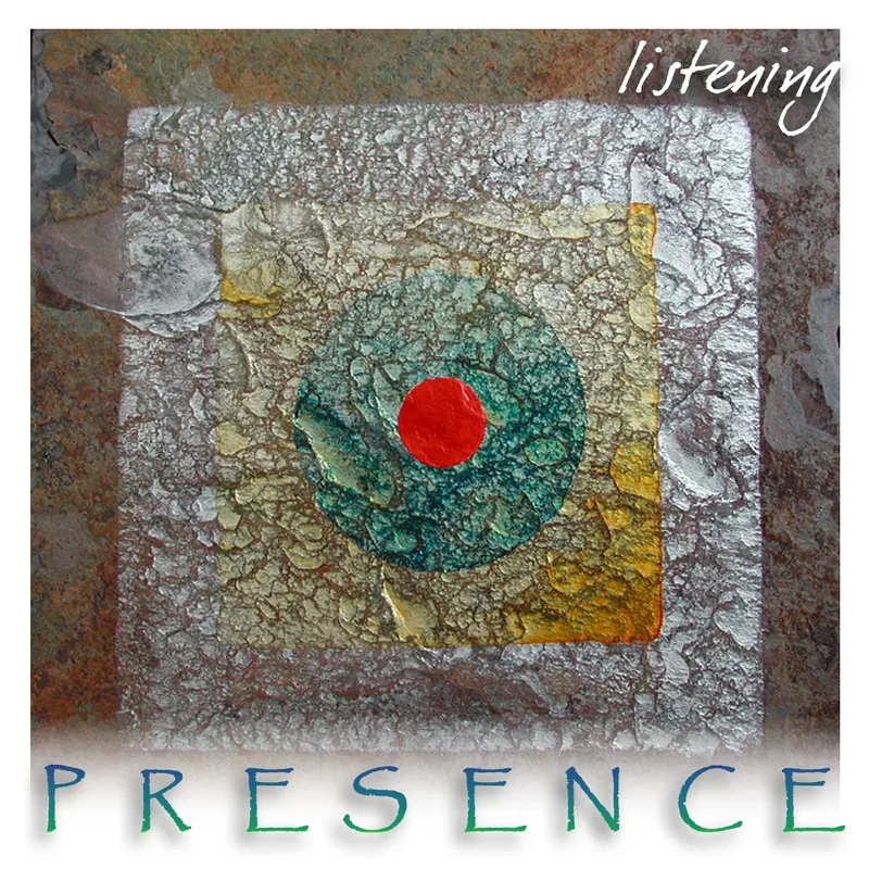Presence, listening